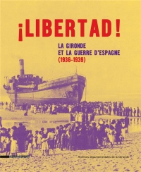 Libertad ! Les Espagnols en Gironde (1936-1939)