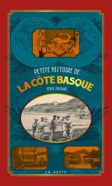 PETITE HISTOIRE DE LA COTE BASQUE (POCHE - RELIE) COLL. BAROQUE