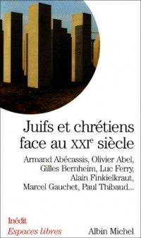 Juifs et Chretiens Face au Xxi Siecle