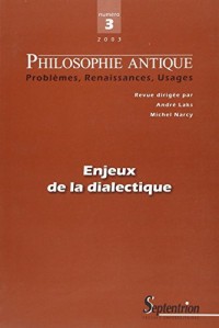 Philosophie antique, N° 3/2003 : Enjeux de la dialectique