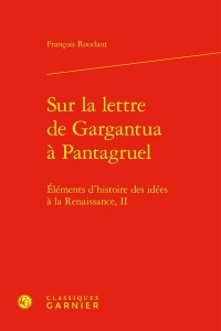 Sur la lettre de gargantua à pantagruel - eléments d'histoire des idées à la ren: ELÉMENTS D'HISTOIRE DES IDÉES À LA RENAISSANCE, II