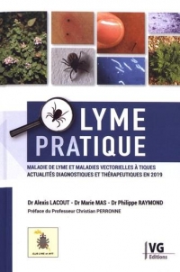 Lyme pratique : Maladie de Lyme et maladies vectorielles à tiques : actualités diagnostiques et thérapeutiques en 2019