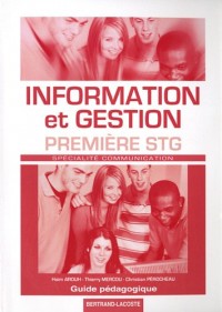 Information et gestion 1e STG spécialité communication : Guide pédagogique