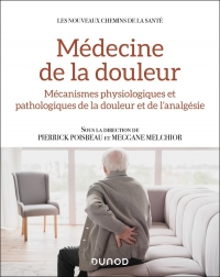 Médecine de la douleur: Mécanismes physiologiques et pathologiques de la douleur et de l analgésie