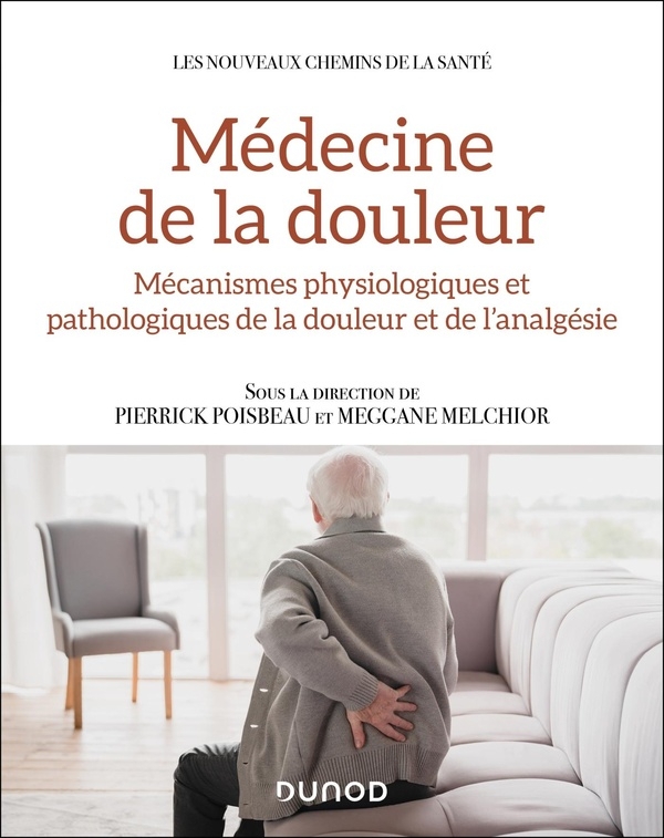 Médecine de la douleur: Mécanismes physiologiques et pathologiques de la douleur et de l analgésie
