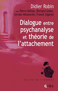 Dialogue entre psychanalyse et théorie de l'attachement (La vie de l'enfant)