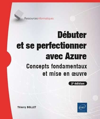 Débuter et se perfectionner avec Azure - Concepts fondamentaux et mise en œuvre (2e édition)