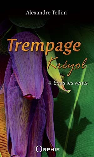 Trempage kreyol : sous les vents (Tome 4)