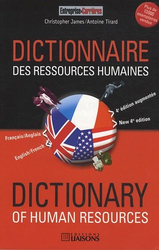 Dictionnaire des ressources humaines français/anglais - 4e édition: Dictionnary of human resources anglais/français.