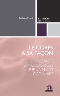 Le corps à sa façon: Regards sémiologiques sur la mode ordinaire