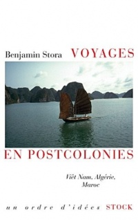 Voyages en postcolonies: Viêt Nam, Algérie, Maroc