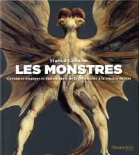 Les monstres : Créatures étranges et fantastiques, de la préhistoire à la science-fiction