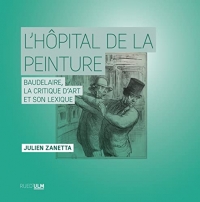 L'hôpital de la peinture: Baudelaire, la critique d'art et son lexique