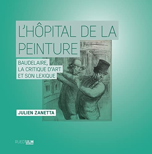 L'hôpital de la peinture: Baudelaire, la critique d'art et son lexique