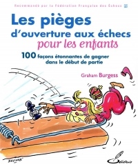 Les pièges d'ouverture aux échecs pour les enfants: 100 façons étonnantes de gagner dans le début de partie