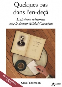 Quelques pas dans l'en-decà: Entretiens mémoriels avec le docteur Michel Guenkine