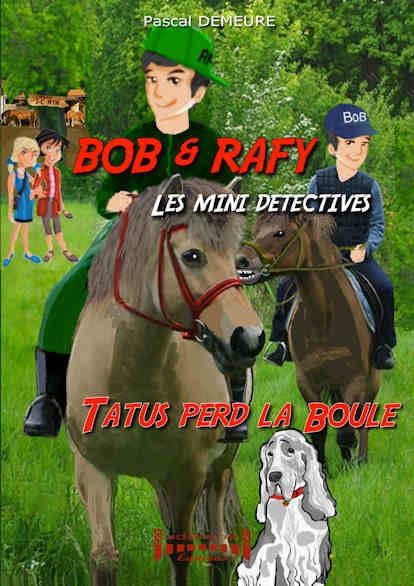 Bob et Rafy, les mini-détectives, Tome 2 : Tatus perd la boule
