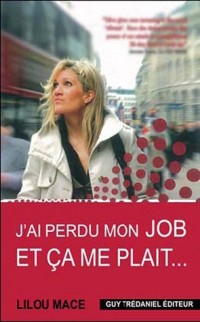 J'ai perdu mon job et ça me plaît : 30 jours pour trouver l'emploi de mes rêves grâce à la loi de l'attraction