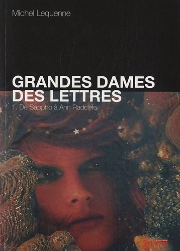 Grandes dames des lettres : Tome 1 : De Sappho à Ann Radcliffe
