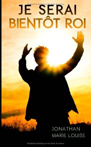 Je serai bientôt roi: Comment réécrire l’histoire de sa vie