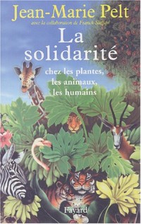 La Solidarité : Chez les plantes, les animaux, les humains