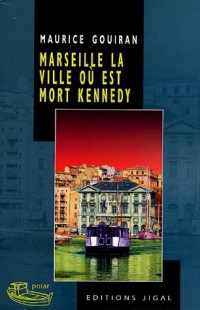 Marseille, la ville où est mort Kennedy