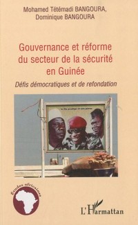 Gouvernance et réforme du secteur de la sécurité en Guinée : Défis démocratiques et de refondation