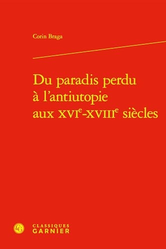 Du paradis perdu à l'antiutopie aux XVIe-XVIIIe siècles