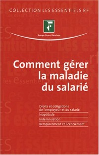 Comment gérer la maladie du salarié