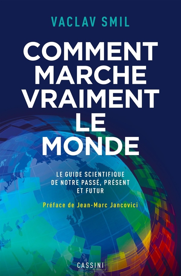 Comment marche vraiment le monde: Le guide scientifique du passé, du présent et du futur