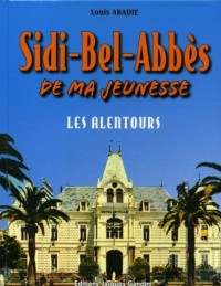 Sidi-Bel-Abbès de ma jeunesse : Tome 2, Les alentours