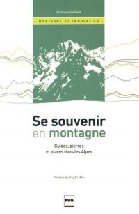 Se souvenir en montagne : Guides, pierres et places dans les Alpes