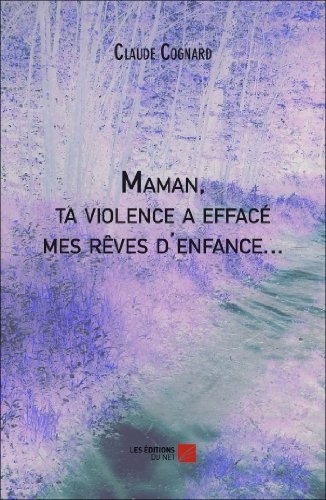 Maman, ta violence a effacé mes rêves d'enfance...