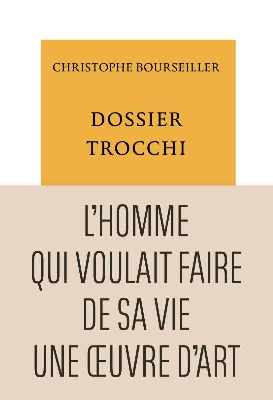Dossier Trocchi: L'Homme qui voulait faire de sa vie une oeuvre d'art