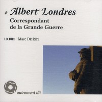 Albert Londres, Correspondant de la Grande Guerre