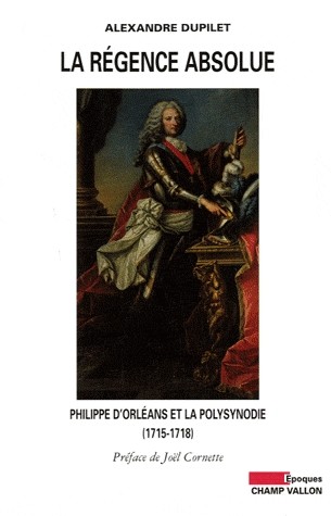 La Régence absolue - Philippe d'Orléans et la polysynodie