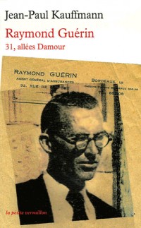 31, allées Damour: Raymond Guérin (1905-1955)