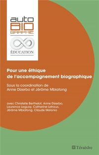 Pour une éthique de l'accompagnement biographique: Sous la coordination de Anne Dizerbo et Jérôme Mbiatong