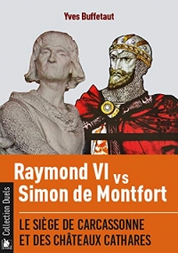 Raymond VI contre Simon de Montfort: Le siège de Carcassonne et des châteaux cathares