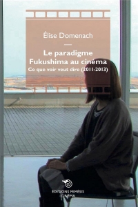 Le paradigme Fukushima au cinéma: Ce que voir veut dire (2011-2013)