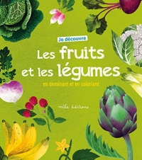 Je découvre les fruits et les légumes en dessinant et en coloriant