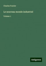 Le nouveau monde industriel: Volume 1