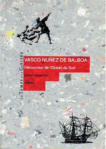 Vasco Nuñez de Balboa : Découvreur de l'océan du sud