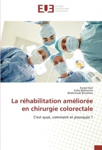 La réhabilitation améliorée en chirurgie colorectale: C'est quoi, comment et pourquoi ?