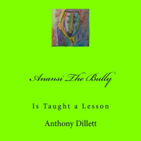 Anansi The Bully: Is Taught a Lesson