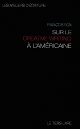 Sur le creative writing à l'américaine: le légendaire cours de Malt Olbren, avec 21 exercices commentés