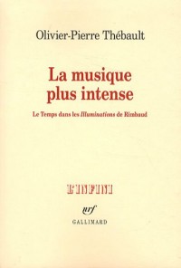 La musique plus intense: Le Temps dans les «Illuminations» de Rimbaud
