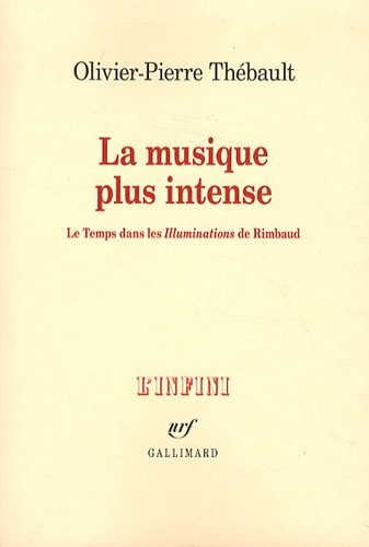 La musique plus intense: Le Temps dans les «Illuminations» de Rimbaud