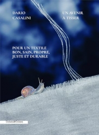 Un avenir à tisser - Pour un textile bon, sain, propre, juste et durable