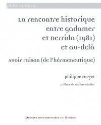 La rencontre historique entre Gadamer et Derrida (1981) et au-delà: Avoir raison (de l'hérmeneutique)